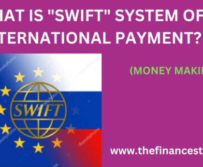 the SWIFT" SYSTEM OF INTERNATIONAL PAYMENT is a system used for digital transactions, which run by SWIFT, an org. of Belgium.