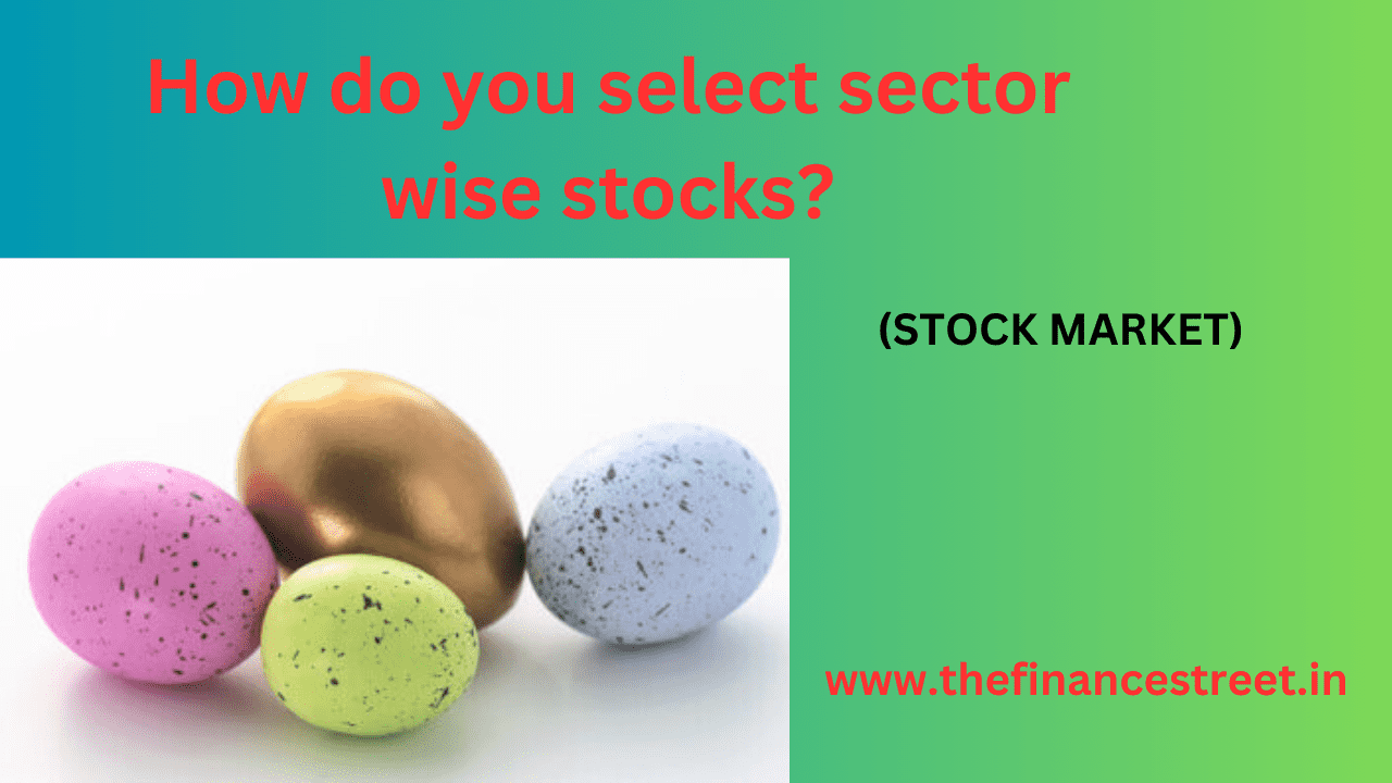 Selecting sector-wise stocks involves a systematic process of researching and analyzing companies within specific sectors.