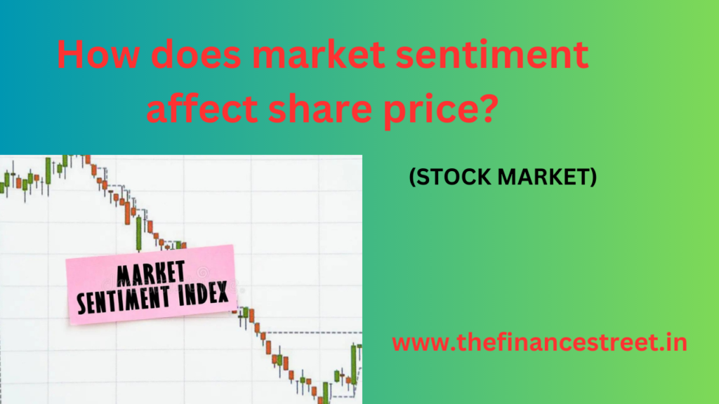A market sentiment affect share price refers to overall attitude or emotion of investors, traders towards particular stock.