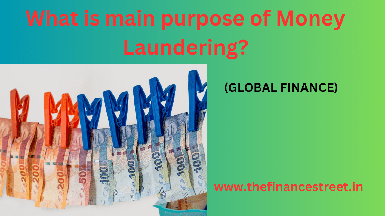 main purpose of money laundering is conceal illicit origins of illegally obtained funds, making appear as legitimate sources.