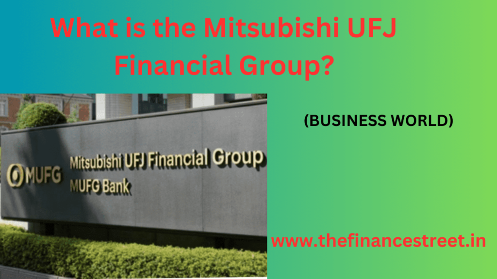 Mitsubishi UFJ Financial Group financial institutions globally, business model encompasses wide range of financial services.