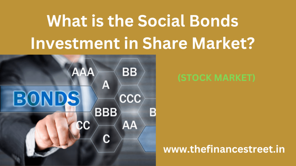 The Social Bonds Investment in Share Market involves financing projects addressing social issues earning financial returns.