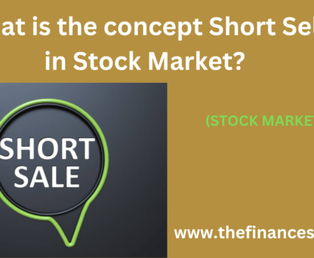 The concept Short Sell in Stock Market selling borrowed shares, aim to buy them back at lower price, profiting from decline.