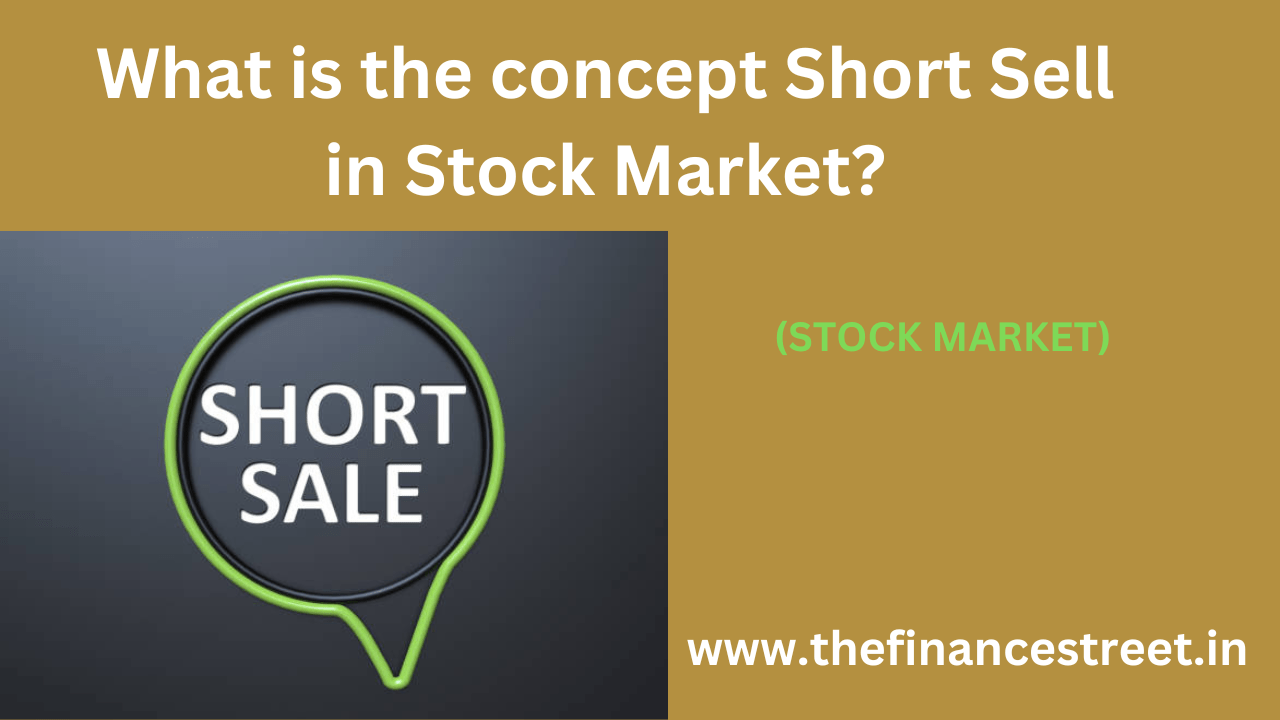 The concept Short Sell in Stock Market selling borrowed shares, aim to buy them back at lower price, profiting from decline.