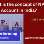 The concept NPA account in India represent loans where borrowers have defaulted on repayment, affecting bank financial health
