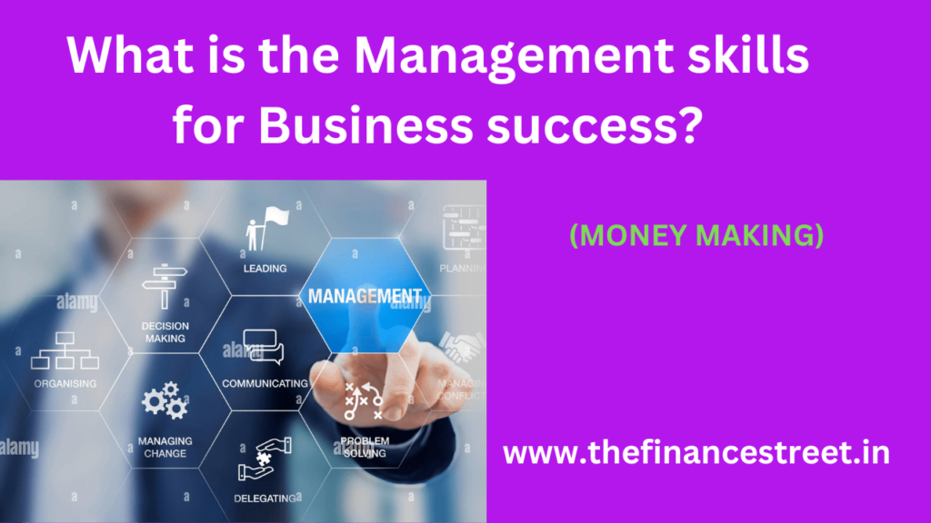 The Management skills for business success include leadership-communication, strategy, problem-solving, time-management.