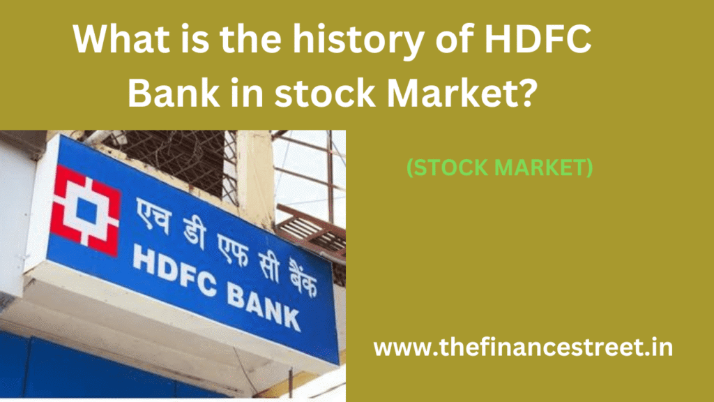 History of HDFC Bank in stock market with IPO in 1995, showing consistent growth, financial performance, becoming top bank.