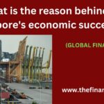 The reason behind Singapore's economic success from strategic location, strong governance, a business-friendly environment.