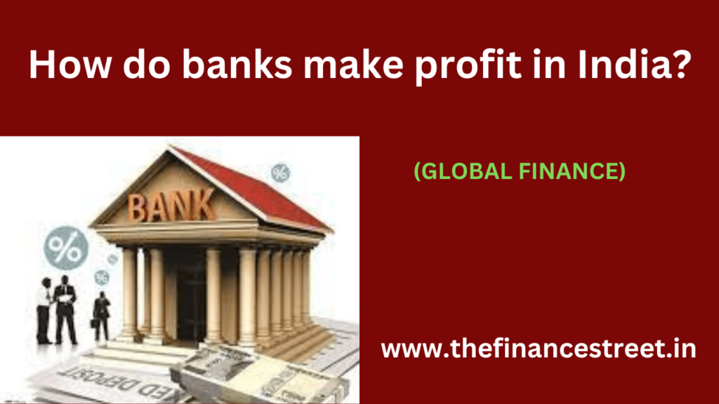The banks make profit in India by lending higher rates than they pay depositors, earning fees & investing deposits.